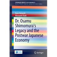 Dr. Osamu Shimomura's Legacy and the Postwar Japanese Economy