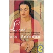 Love and Freedom: Professional Women and the Reshaping of Personal Life