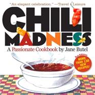 Chili Madness : A Passionate Cookbook