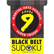 Martial Arts Sudoku® Level 9: Black Belt Sudoku®