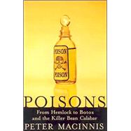 Poisons : From Hemlock to Botox to the Killer Bean of Calabar