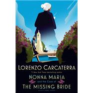Nonna Maria and the Case of the Missing Bride A Novel