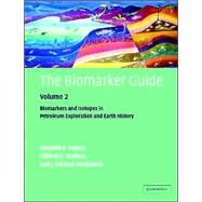 Biomarker Guide Vol. 2 : Biomarkers and Isotopes in Petroleum Exploration and Earth History