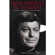 From Sawdust to Stardust The Biography of DeForest Kelley, Star Trek's Dr. McCoy