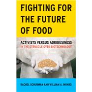 Fighting for the Future of Food : Activists versus Agribusiness in the Struggle over Biotechnology