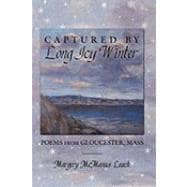 Captured by Long, Icy Winter: Poems from Gloucester, Massachusetts