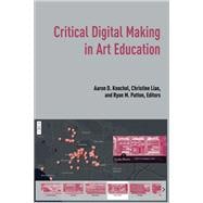 Critical Digital Making in Art Education