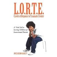 L.o.r.t.e. (Levels of Response to Traumatic Events): A Vital Aid in Serving Children of Incarcerated Parents