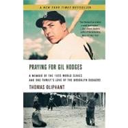 Praying for Gil Hodges A Memoir of the 1955 World Series and One Family's Love of the Brooklyn Dodgers