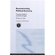 Reconstructing Political Economy: The Great Divide in Economic Thought