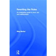 Rewriting the Rules: An Integrative Guide to Love, Sex and Relationships