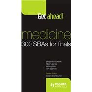 Get ahead! Medicine: 300 SBAs for Finals