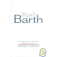 Karl Barth : An Introduction to His Early Theology, 1910-1931