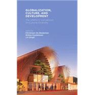 Globalization, Culture, and Development The UNESCO Convention on Cultural Diversity