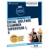 Social Welfare Examiner Supervisor I, II (C-4762) Passbooks Study Guide