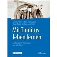 Mit Tinnitus Leben Lernen + Ereference: Ein Manual F  r Therapeuten Und Betroffene