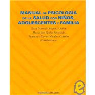 Manual De Psicologia De La Salud Con Ninos, Adolescentes Y Familia / Psychology Manual of Health with Children, Teenagers and Family