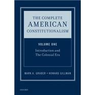 The Complete American Constitutionalism, Volume One Introduction and The Colonial Era