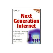 Next-Generation Internet: Creating Advanced Networks and Services