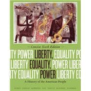 Liberty, Equality, Power A History of the American People, Concise Edition