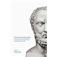 Thucydides and Political Order Concepts of Order and the History of the Peloponnesian War