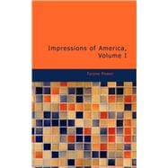 Impressions of America, Volume I : During the years 1833, 1834 And 1835