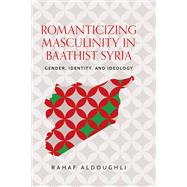 Romanticizing masculinity in Baathist Syria
