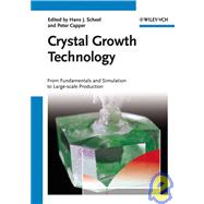Crystal Growth Technology From Fundamentals and Simulation to Large-scale Production
