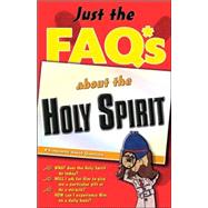 Just the FAQ*s about the Holy Spirit : *Frequently Asked Questions