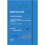 Marine Navigation: Proceedings of the 12th International Conference on Marine Navigation and Safety of Sea Transportation (TransNav 2017), June 21-23, 2017, Gdynia, Poland