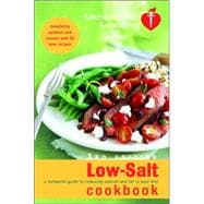 American Heart Association Low-Salt Cookbook : A Complete Guide to Reducing Sodium and Fat in Your Diet