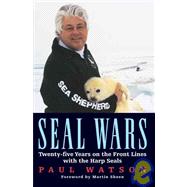 Seal Wars: Twenty-five Years on the Front Lines With the Harp Seals