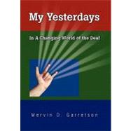 My Yesterdays: In a Changing World of the Deaf