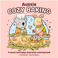 Aussie Cozy Baking A sweet and happy Australian coloring book