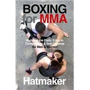 Boxing for MMA Building the Fistic Edge in Competition & Self-Defense for Men & Women