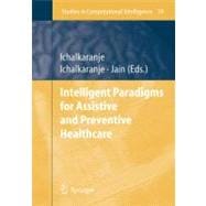 Intelligent Paradigms for Assistive And Preventive Healthcare