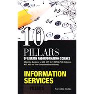 10 Pillars of Library and Information Science Pillar 5: Information Services (Objective Questions for UGC-NET, SLET, M.Phil./Ph.D. Entrance, KVS, NVS and Other Competitive Examinations)