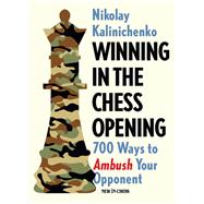 Winning in the Chess Opening 700 Ways to Ambush Your Opponent