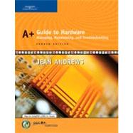 A+ Guide to Hardware : Managing, Maintaining, and Troubleshooting