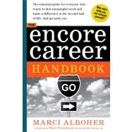 The Encore Career Handbook How to Make a Living and a Difference in the Second Half of Life