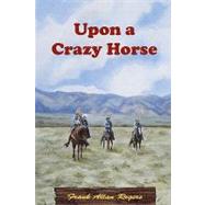 Upon a Crazy Horse