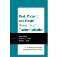 Past, Present, and Future Research on Teacher Induction