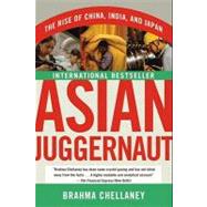 Asian Juggernaut : The Rise of China, India, and Japan