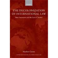 The Decolonization of International Law State Succession and the Law of Treaties