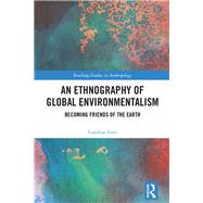 An Ethnography of Global Environmentalism: Becoming Friends of the Earth