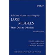 Loss Models: From Data to Decisions, Solutions Manual, 2nd Edition
