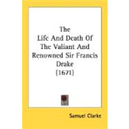 The Life And Death Of The Valiant And Renowned Sir Francis Drake