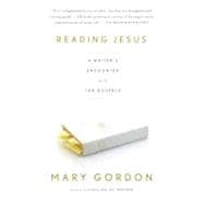 Reading Jesus A Writer's Encounter with the Gospels
