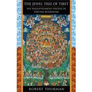 The Jewel Tree of Tibet The Enlightenment Engine of Tibetan Buddhism