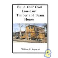 Build Your Own Low-Cost Timber and Beam House
